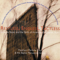 Three Movements for Percussion: Three Movements for Percussion: Restless - Meehan/Perkins Duo & The Baylor Percussion Group & Baylor Percussion Group