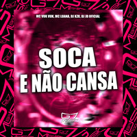 Soca e Não Cansa - DJ KZK & MC Luana & DJ JD OFICIAL & MC VUK VUK
