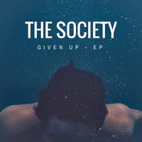 Given Up - The Society