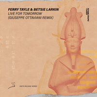 Live For Tomorrow - Ferry Tayle & Betsie Larkin & Giuseppe Ottaviani