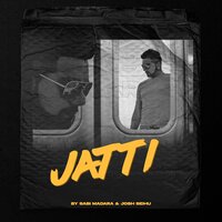 Jatti - Sabi Madara & Josh Sidhu