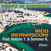 Party in Mykonos - Rico Bernasconi feat. Natalie T. & Sommer K. & Rico Bernasconi & Natalie T. & Sommer K.