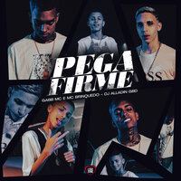 Pega Firme - Gabb MC & MC Brinquedo & DJ ALADIN GDB & Love Funk