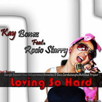 Loving So Hard - Kay Bonez & Rocio Starry