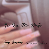 La Que Me Mata - Diego González & emmanuellcortess_