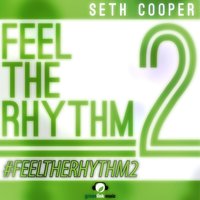 Feel the Rhythm 2 - Seth Cooper