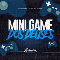 Mini Game dos Deuses - DJ GS7 & Yuri Redicopa & MC VUK VUK & Authentic Records