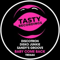 Baby Come Back - Discotron & Disko Junkie & Sandy's Groove