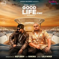 Good Life - Deep Jandu & Bohemia