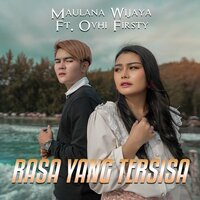 Rasa Yang Tersisa - Maulana Wijaya & Ovhi Firsty