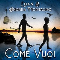 Come vuoi - EMAN B & Andrea Montagno