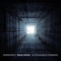 Burning Bright: X. Lointains 1 - Percussions de Strasbourg
