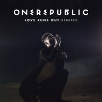 Love Runs Out - OneRepublic