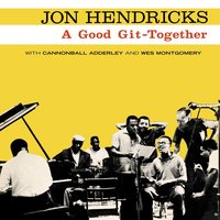 A Good Git-Together - Jon Hendricks