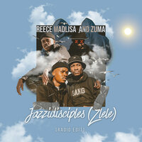 Jazzidisciples (Zlele) - Zuma & Reece Madlisa & Busta 929 & Mr JazziQ