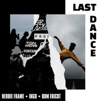 Last Dance - Ingo & Herbie Frame & Dom Fricot