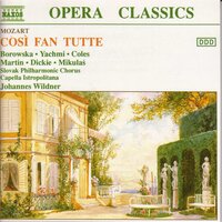 Così fan tutte, K. 588, Act II Scene 1: Aria - Una donna a quindici anni (Despina) - Joanna Borowska & Peter Mikulas & Andrea Martin & Rohangiz Yachmi & John Dickie & Priti Coles & Вольфганг Амадей Моцарт