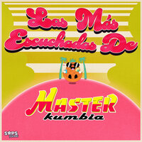 Pedacito de Mi Vida / Con Paso Fino / Muñeca Esquiva / Tabaco y Ron - Master Kumbia