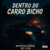Dentro do Carro Bicho - Mayrton Muniz & MC LYSA