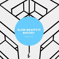 Overture - Encosy & Slow Graffiti
