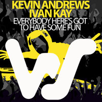 Everybody Here's Got to Have Some Fun - Kevin Andrews & Ivan Kay
