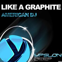 Like A Graphite - American Dj & Dj Danny