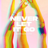 Never Let It Go - Relicah & Alfie George