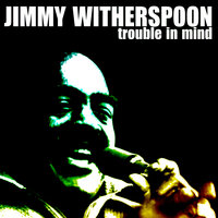 Corrine, Corrina - Jimmy Witherspoon