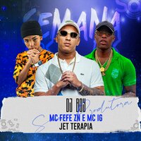 Jet Terapia - DJ Boy & Mc Fefe ZN & Mc Ig
