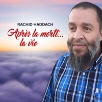 Après La Mort... La Vie, Pt..3 - Rachid Haddach