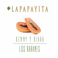 La Papayita - Kenny y Kiara & Los Rabanes