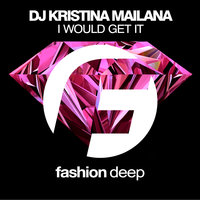 I Would Get It - DJ Kristina Mailana