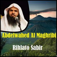 Rihlato Sabir, Pt. 2 - Abdelwahed Al Maghribi