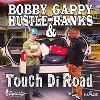 Touch Di Road - Bobby Hustle & Gappy Ranks