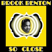 So Close - Brook Benton