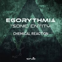 Chemical Reaction - Egorythmia & Sonic Entity