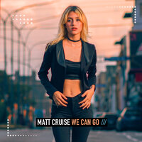 We Can Go - Matt Cruise