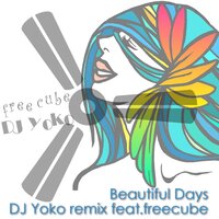 Beautiful Days - DJ Yoko & free cube