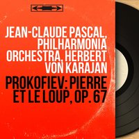 Pierre et le loup, Op. 67: Le chat - Герберт фон Караян & Philharmonia Orchestra & Jean-Claude Pascal & Jean-Claude Pascal, Philharmonia Orchestra, Herbert von Karajan & Сергей Сергеевич Прокофьев