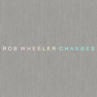 Changes - Rob Wheeler & Stephen Tams