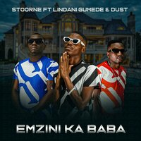 Stooner Ft, Lindani Gumede & Dust- Emzini ka Baba - Stoorne & Lindani Gumede & Dust