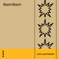 Hug and Squeeze - John Lee Hooker