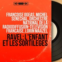 L'enfant et les sortilèges, M. 71, Tableau I: "Keng-ça-fou, mah-jong" (La Tasse chinoise, La Théière) - Lorin Maazel & Michel Senechal & Orchestre National de la Radiodiffusion-Télévision Française & Jeanine Collard & Морис Равель