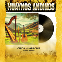 Chica Huaracina - HUAYNOS ANDINOS