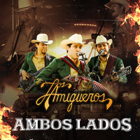 Ambos Lados - Los Amigueros de la Sierra