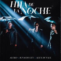 Hija de la Noche - Aleko & Ignacio Ley & Alex Duvall