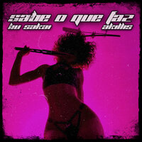 Sabe o Que Faz - Liu Sakai & AKillis