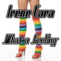 What A Feeling - Irene Cara