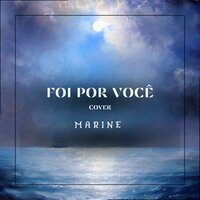Foi por Você - MARINE