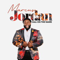 Call on the Name - Marcus Jordan